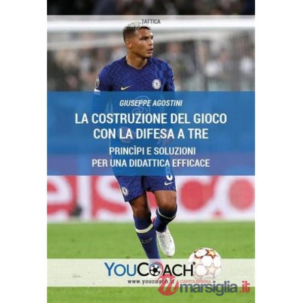 Costruzione del gioco con la difesa a tre. Princìpi e soluzioni per una didattica efficace (La)