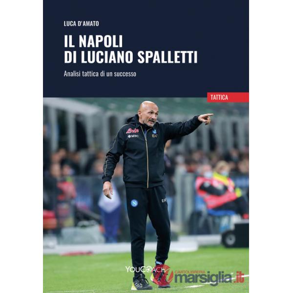 Napoli di Luciano Spalletti. Analisi tattica di un successo (Il)