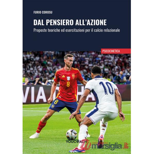 Dal pensiero all'azione. Proposte teoriche ed esercitazioni per il calcio relazionale