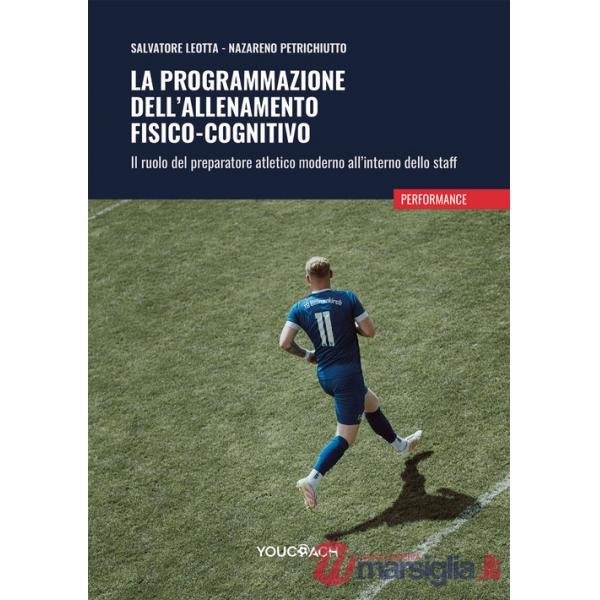 Programmazione dell'allenamento fisico-cognitivo. Il ruolo del preparatore atletico moderno all'interno dello staff (La)