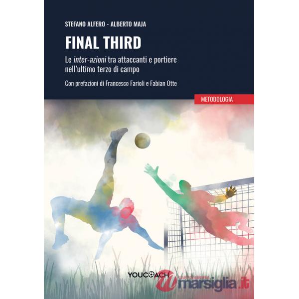 Final third. Le inter-azioni tra attaccanti e portiere nell'ultimo terzo di campo. Ediz. illustrata