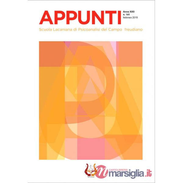 Appunti. Scuola lacaniana di psicoanalisi del campo freudiano (2019). Nuova ediz.. Vol. 141: Febbraio