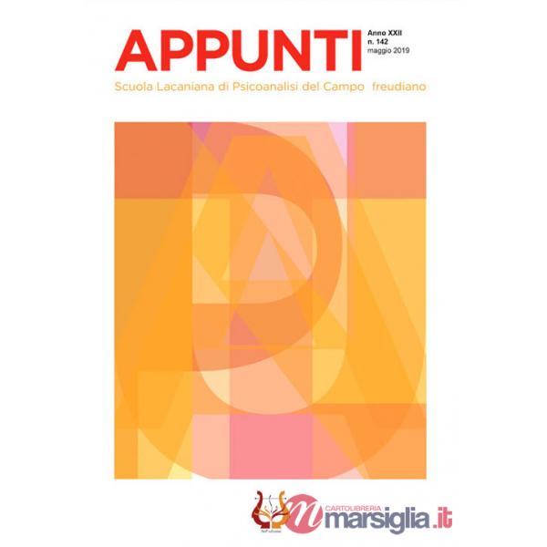 Appunti. Scuola lacaniana di psicoanalisi del campo freudiano (2019). Nuova ediz.. Vol. 142: Maggio