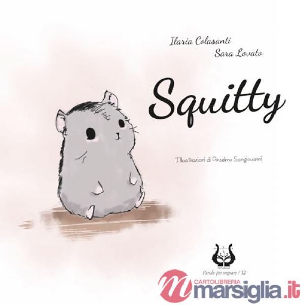 Squitty. A chi corre sopra il filo. Ediz. illustrata