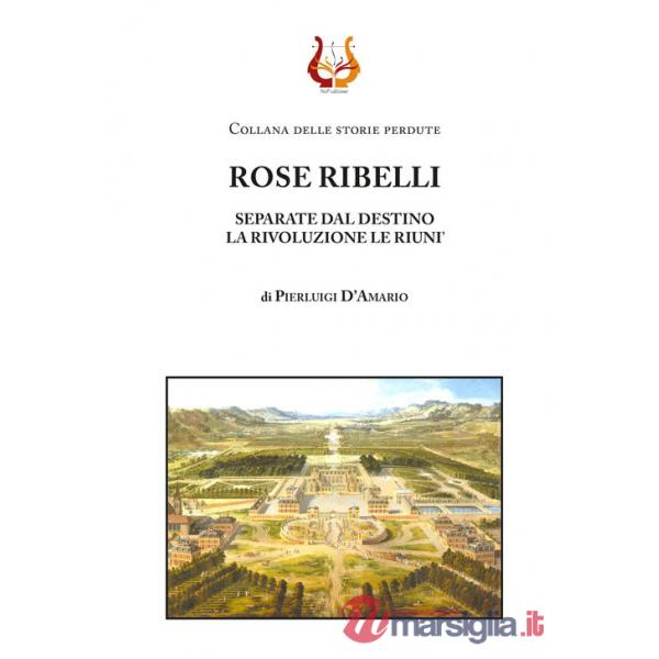 Rose ribelli. Separate dal destino la rivoluzione le riunì