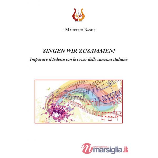 Singen wir zusammen! Imparare il tedesco con le cover delle canzoni italiane. Nuova ediz.