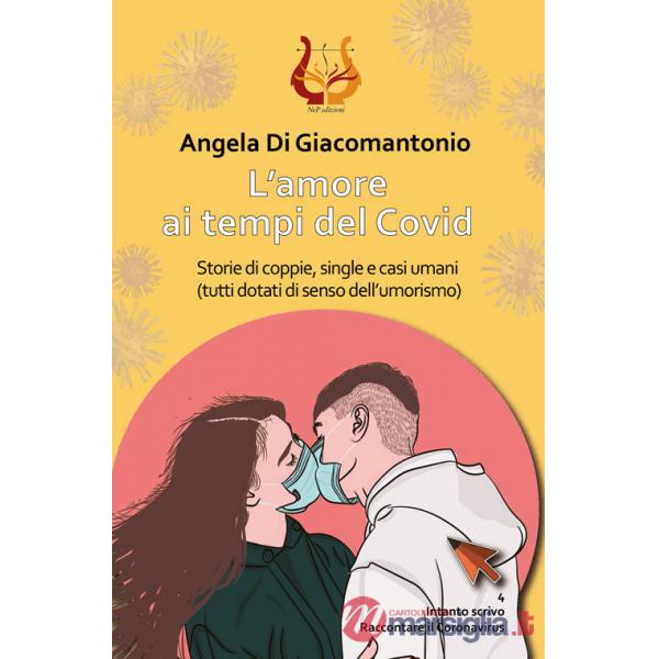Amore ai tempi del Covid. Storie di coppie, single e casi umani (tutti dotati di senso dell'umorismo) (L')