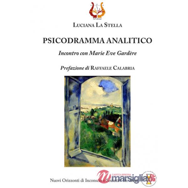 Psicodramma analitico. Incontro con Marie Eve Gardère. Nuova ediz.