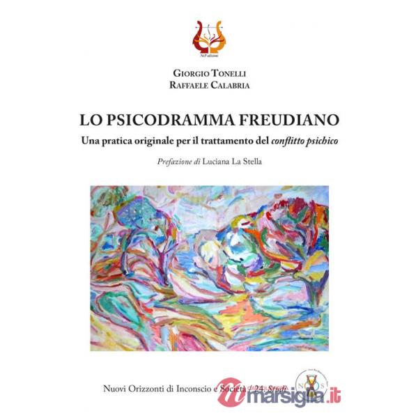 Psicodramma freudiano. Una pratica originale per il trattamento del conflitto psichico (Lo)