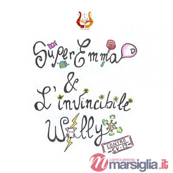 Super Emma e l'invincibile Wally contro CV-19. Ediz. illustrata