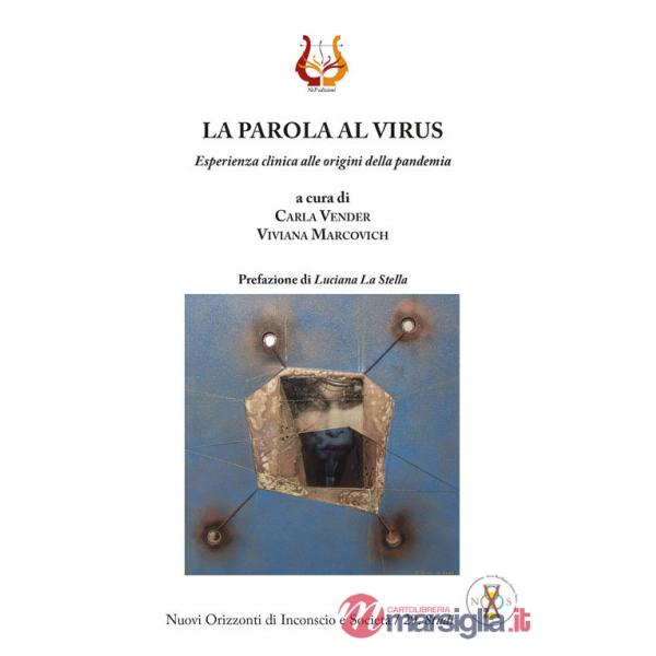 Parola al virus. Esperienza clinica alle origini della pandemia. Nuova ediz. (La)