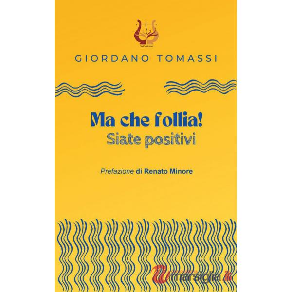 Ma che follia! Siate positivi