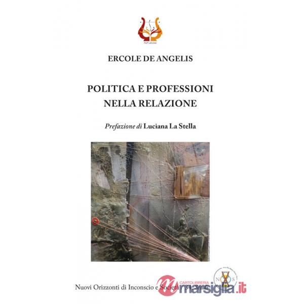 Politica e professioni nella relazione. Nuova ediz.