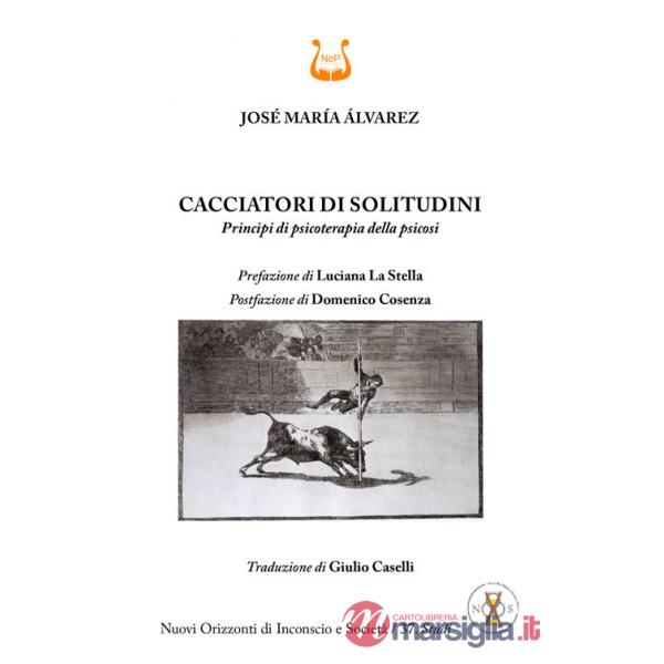 Cacciatori di solitudini. Principi di psicoterapia della psicosi