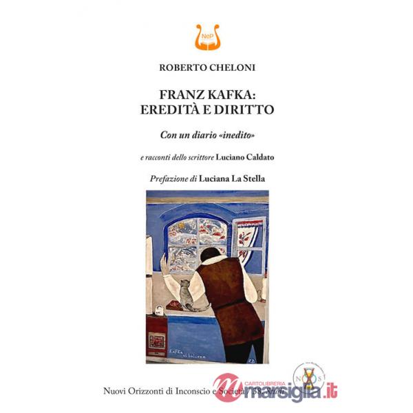 Franz Kafka: eredità e diritto. Con un diario «inedito»