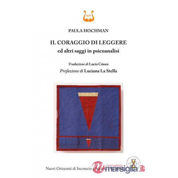 Coraggio di leggere ed altri saggi in psicoanalisi (Il)