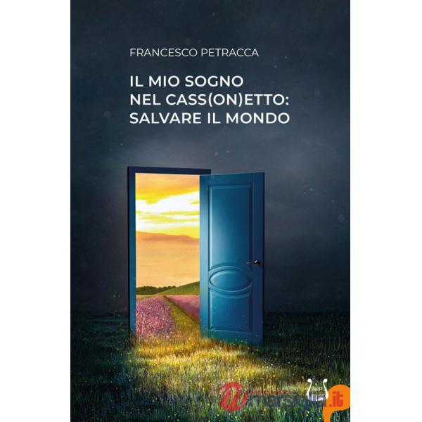 Mio sogno nel cass(on)etto: salvare il mondo (Il)