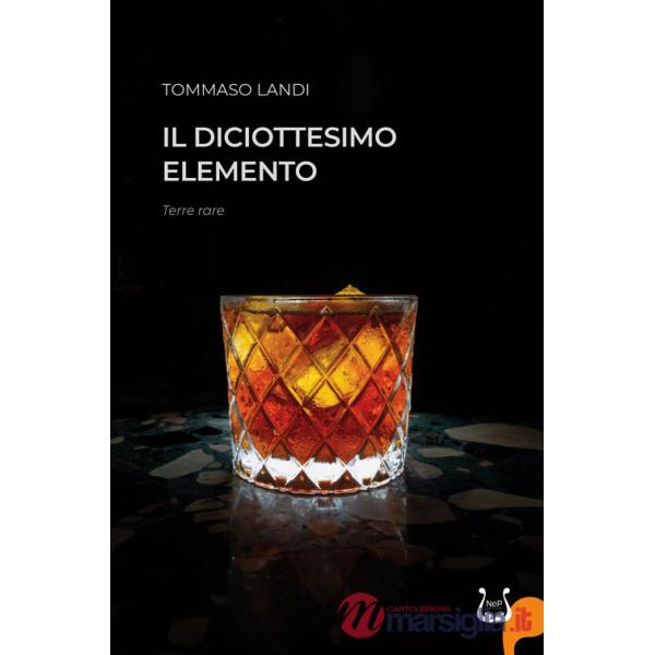 Diciottesimo elemento. Terre rare. Nuova ediz. (Il)