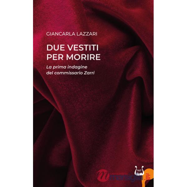 Due vestiti per morire. La prima indagine del commissario Zarri