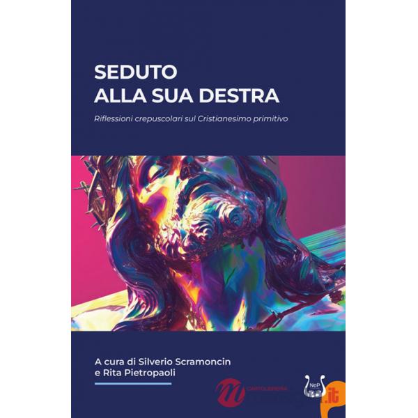 Seduto alla sua destra. Riflessioni crepuscolari sul Cristianesimo primitivo
