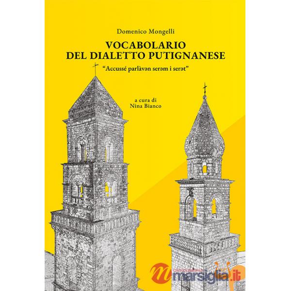 Vocabolario del dialetto putignanese. «Accussé parlàv*n ser*m i ser*t»