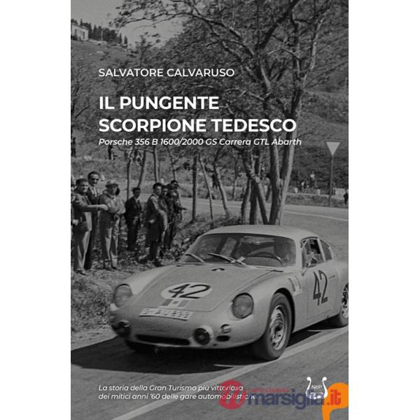 Pungente scorpione tedesco. Porsche 356 B 1600/2000 GS Carrera GTL Abarth. Nuova ediz. (Il)