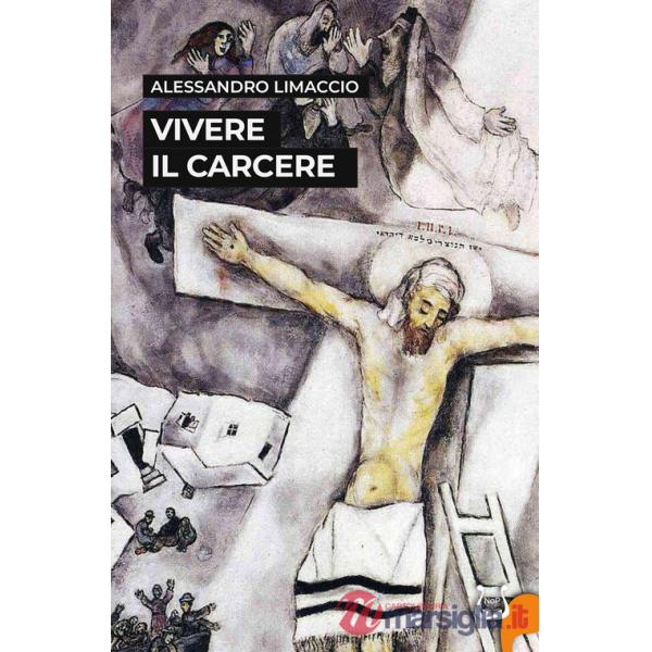 Vivere il carcere. Nuova ediz.