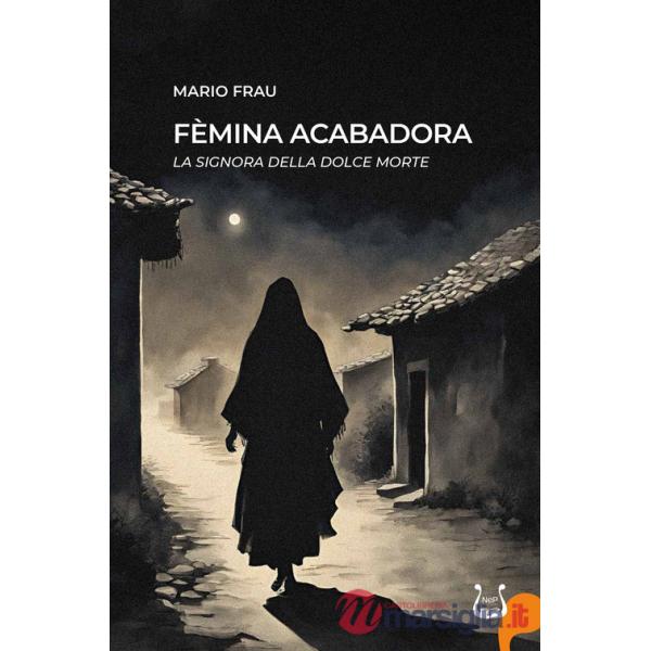 Fèmina acabadora. La signora della dolce morte