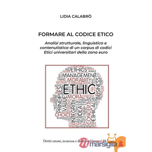 Formare al codice etico. Analisi strutturale, linguistica e contenutistica di un corpus di codici etici universitari della zona 