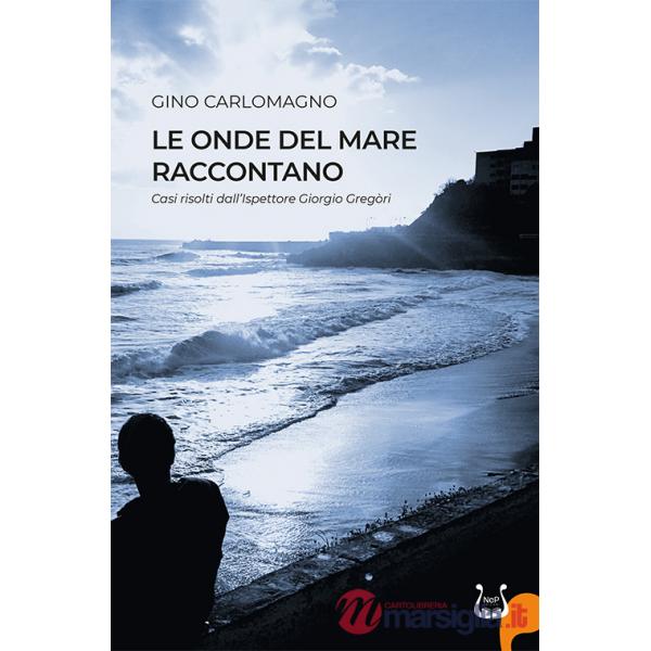 Onde del mare raccontano. Casi risolti dall'ispettore Gregòri (Le)