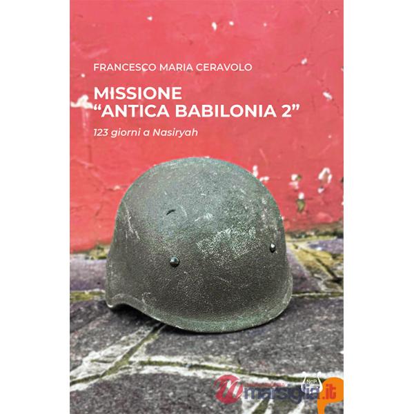 Missione «antica Babilonia 2». 123 giorni a Nasiryah