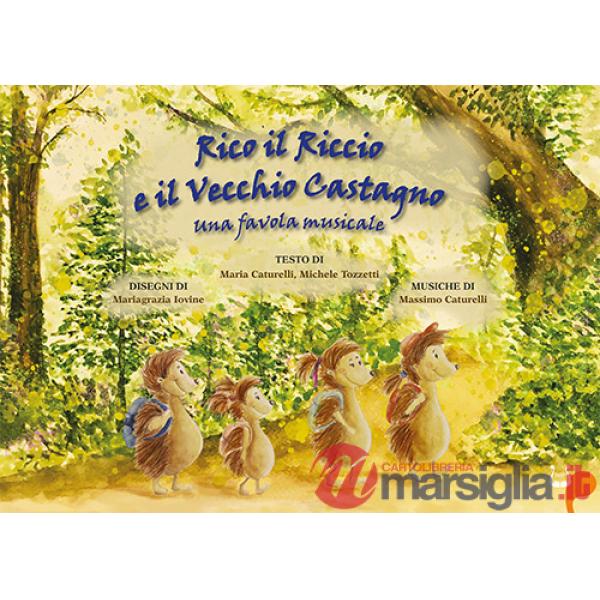 Rico il riccio e il vecchio castagno. Una favola musicale. Ediz. illustrata