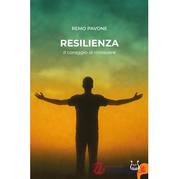 Resilienza. Il coraggio di rinascere