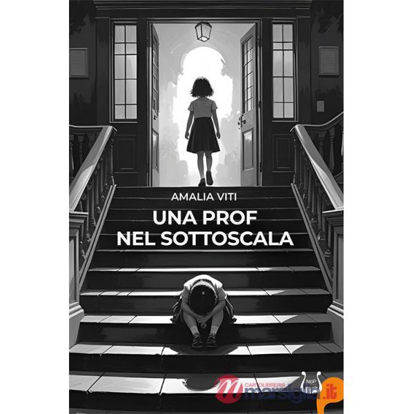 Prof nel sottoscala. Ediz. illustrata (Una)