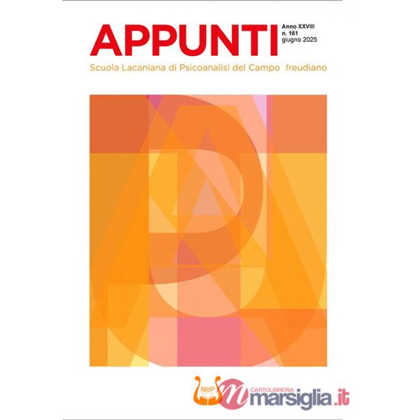 Appunti. Scuola lacaniana di psicoanalisi del campo freudiano (2025). Nuova ediz.. Vol. 161