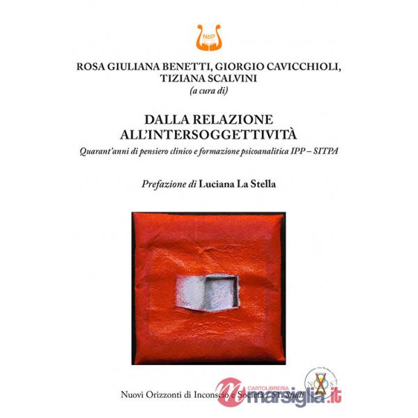 Dalla relazione all'intersoggettività. Quarant'anni di pensiero clinico e formazione psicoanalitica IPP - SITPA
