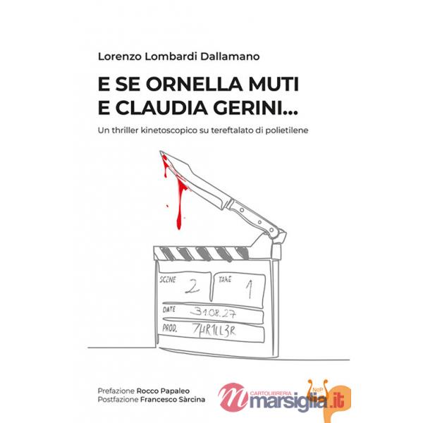 E se Ornella Muti e Claudia Gerini... Un thriller kinetoscopico su tereftalato di polietilene. Nuova ediz.