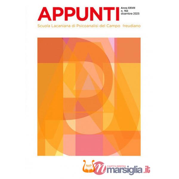 Appunti. Scuola lacaniana di psicoanalisi del campo freudiano (2025). Vol. 163: Dicembre