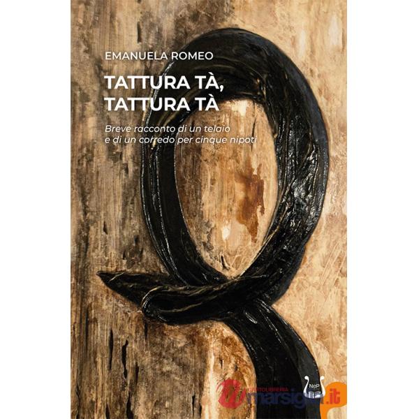 Tattura tà, tattura tà. Breve racconto di un telaio e di un corredo per cinque nipoti