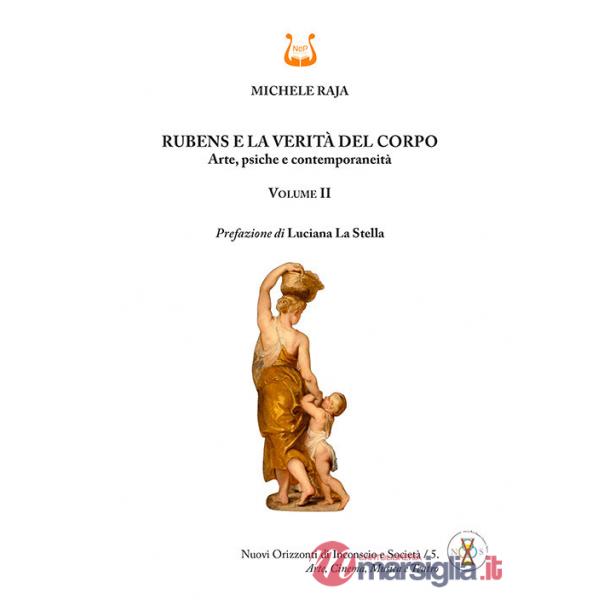 Rubens e la verità del corpo. Arte, psiche e contemporaneità. Vol. 2