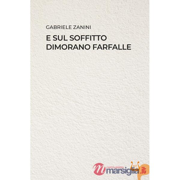 E sul soffitto dimorano farfalle. Nuova ediz.