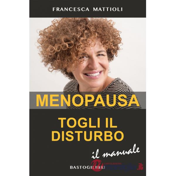 Menopausa togli il disturbo. Il manuale