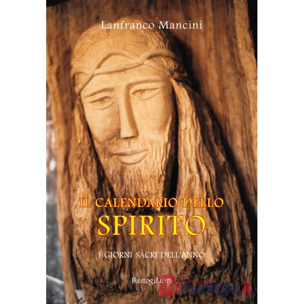 Il calendario dello spirito. I giorni sacri dell'anno