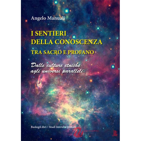 I sentieri della conoscenza tra sacro e profano. Dalle culture etniche agli universi paralleli