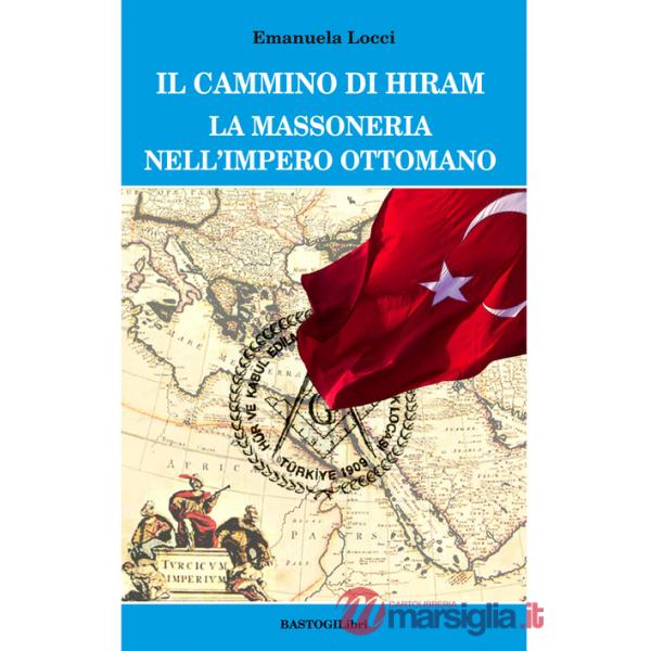 Cammino di Hiram. La massoneria nell'impero ottomano (Il)