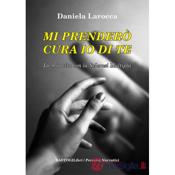 Mi prenderò cura io di te. La mia vita con la sclerosi multipla