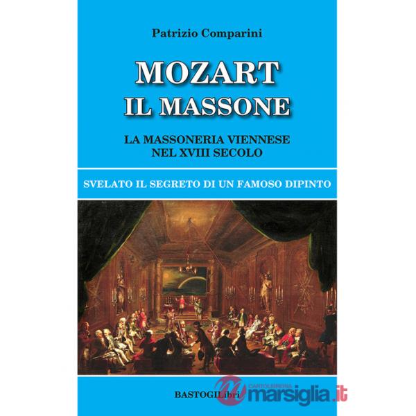 Mozart il massone. La massoneria viennese nel XVIII secolo