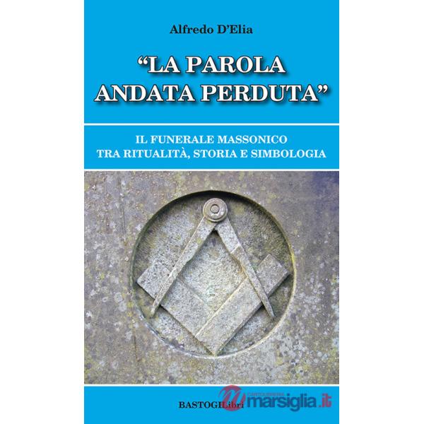 «La parola andata perduta». Il funerale massonico tra ritualità, storia e simbologia