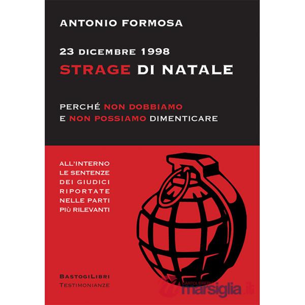 23 dicembre 1998. Strage di Natale. Perché non dobbiamo e non possiamo dimenticare