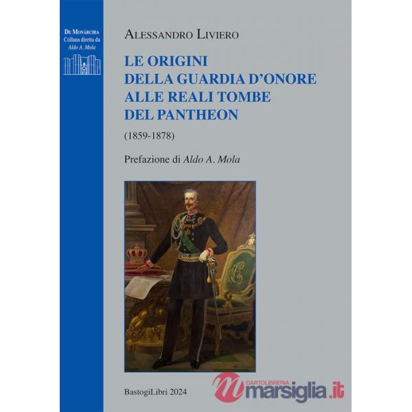 Origini della guardia d'onore alle reali tombe del Pantheon (1859-1878) (Le)